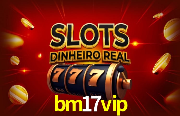 Sinta a adrenalina dos jogos de cassino com bm17vip